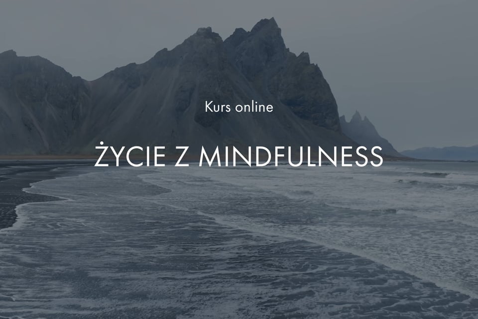 Życie z mindfulness. Kurs online.
