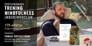 Trening mindfulness - uważności (MBSR) we Wrocławiu, start 27 października 2026